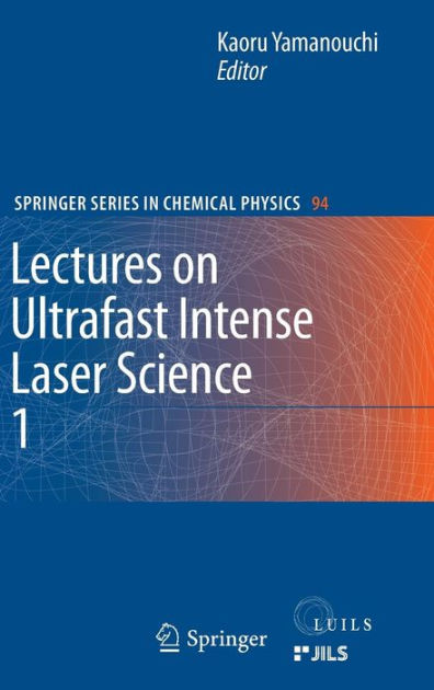 Lectures　Noble®　Intense　Hardcover　9783540959434　Laser　Science　on　by　Yamanouchi　Kaoru　Barnes　Ultrafast　Edition