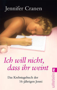 Title: Ich will nicht, dass ihr weint!: Das Krebstagebuch der 16-jährigen Jenni, Author: Jennifer Cranen