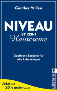 Title: Niveau ist keine Hautcreme: Gepflegte Sprüche für alle Lebenslagen, Author: Günther Willen