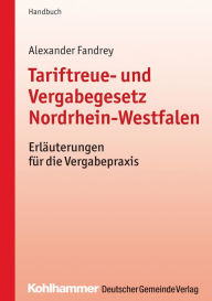 Title: Tariftreue- und Vergabegesetz Nordrhein-Westfalen: Erläuterungen für die Vergabepraxis, Author: Alexander Fandrey