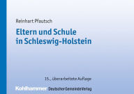 Title: Eltern und Schule in Schleswig-Holstein: Informationsbroschüre mit Rechts- und Verwaltungsvorschriften und einer erläuternden Einführung, Author: Reinhart Pfautsch