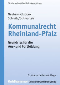 Title: Kommunalrecht Rheinland-Pfalz: Grundriss für die Aus- und Fortbildung, Author: Ulrike Nauheim-Skrobek