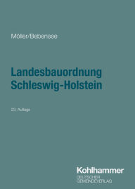 Title: Landesbauordnung Schleswig-Holstein: Textausgabe mit ergänzenden Rechts- und Verwaltungsvorschriften zur Landesbauordnung, weiteren Vorschriften des öffentlichen Baurechts und einer erläuternden Einführung, Author: Gerd Möller