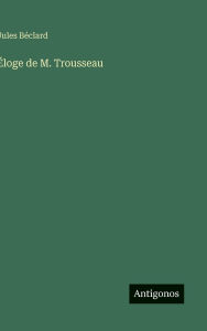 Title: ï¿½loge de M. Trousseau, Author: Jules Bïclard