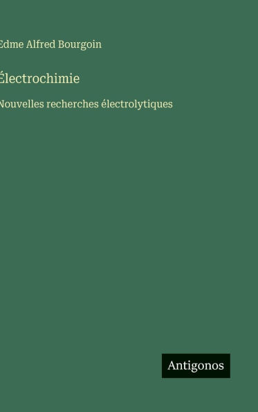 ï¿½lectrochimie: Nouvelles recherches ï¿½lectrolytiques