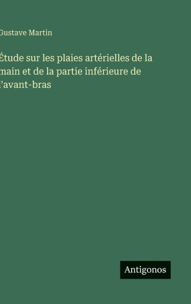 ï¿½tude sur les plaies artï¿½rielles de la main et de la partie infï¿½rieure de l'avant-bras