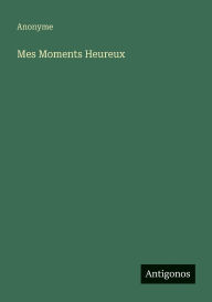 Title: Mes Moments Heureux, Author: Anonyme