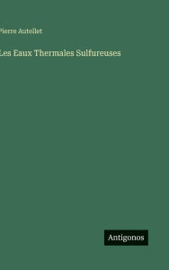 Title: Les Eaux Thermales Sulfureuses, Author: Pierre Autellet