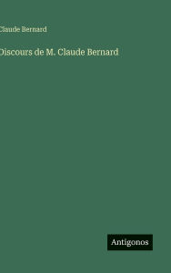 Title: Discours de M. Claude Bernard, Author: Claude Bernard