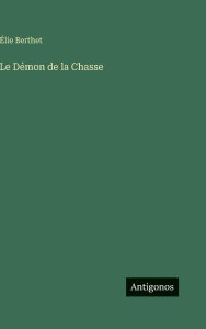 Title: Le Dï¿½mon de la Chasse, Author: ïlie Berthet