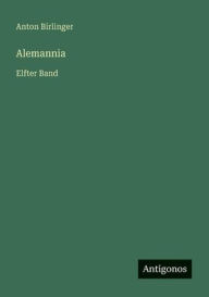Title: Alemannia: Elfter Band, Author: Anton Birlinger