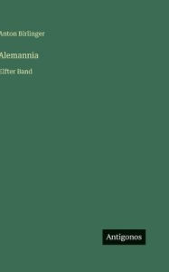 Title: Alemannia: Elfter Band, Author: Anton Birlinger
