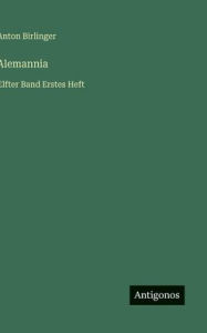 Title: Alemannia: Elfter Band Erstes Heft, Author: Anton Birlinger