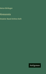 Title: Alemannia: Neunter Band Drittes Heft, Author: Anton Birlinger