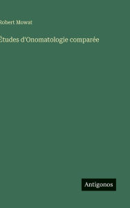 Title: ï¿½tudes d'Onomatologie comparï¿½e, Author: Robert Mowat