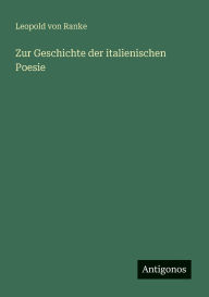 Title: Zur Geschichte der italienischen Poesie, Author: Leopold Von Ranke