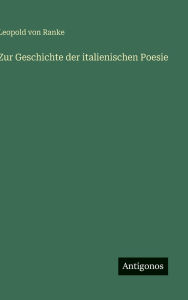 Title: Zur Geschichte der italienischen Poesie, Author: Leopold Von Ranke