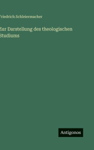 Title: Zur Darstellung des theologischen Studiums, Author: Friedrich Schleiermacher