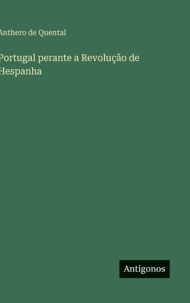 Portugal perante a Revoluï¿½ï¿½o de Hespanha