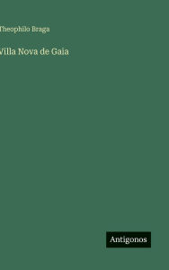 Title: Villa Nova de Gaia, Author: Theophilo Braga