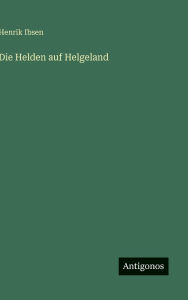 Title: Die Helden auf Helgeland, Author: Henrik Ibsen