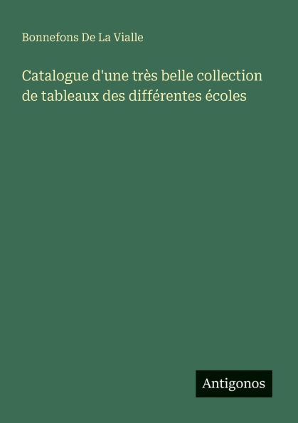 Catalogue d'une trï¿½s belle collection de tableaux des diffï¿½rentes ï¿½coles