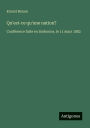 Qu'est-ce qu'une nation?: Confï¿½rence faite en Sorbonne, le 11 mars 1882