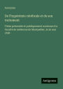 De l'hypï¿½rï¿½mie cï¿½rï¿½brale et de son traitement: Thï¿½se prï¿½sentï¿½e et publiquement soutenue ï¿½ la Facultï¿½ de mï¿½decine de Montpellier, le 26 mai 1838
