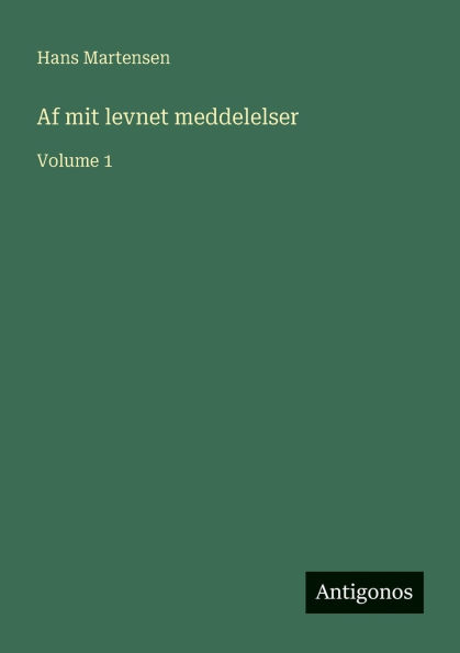 Af mit levnet meddelelser: Volume 1
