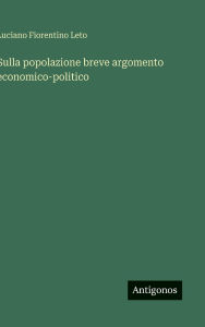 Title: Sulla popolazione breve argomento economico-politico, Author: Luciano Fiorentino Leto