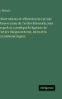 Observations et rï¿½flexions sur un cas d'anï¿½vrysme de l'artï¿½re fï¿½morale pour lequel on a pratiquï¿½ la ligature de l'artï¿½re iliaque externe, suivant le procï¿½dï¿½ de Bogros