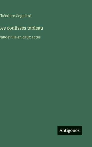 Les coulisses tableau: Vaudeville en deux actes