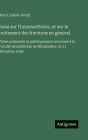 Essai sur l'hyponarthï¿½cie, et sur le traitement des fractures en gï¿½nï¿½ral: Thï¿½se prï¿½sentï¿½e et publiquement soutenue ï¿½ la Facultï¿½ de mï¿½decine de Montpellier, le 31 dï¿½cembre 1838