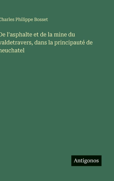 De l'asphalte et de la mine du valdetravers, dans la principautï¿½ de neuchatel