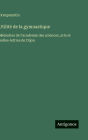 Utilitï¿½ de la gymnastique: Mï¿½moires de l'academie des sciences, arts et belles-lettres de Dijon