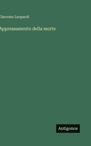 Title: Appressamento della morte, Author: Giacomo Leopardi