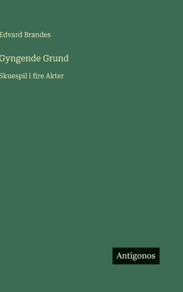 Gyngende Grund: Skuespil i fire Akter