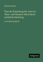 Ã¯Â¿Â½ber die Entstehung der Arten im Thier- und Pflanzen-Reich durch natÃ¯Â¿Â½rliche ZÃ¯Â¿Â½chtung: in GroÃ¯Â¿Â½druckschrift