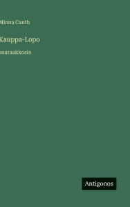 Title: Kauppa-Lopo: suuraakkosin, Author: Minna Canth