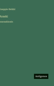 Title: Anaski: suuraakkosin, Author: Kauppis-Heikki