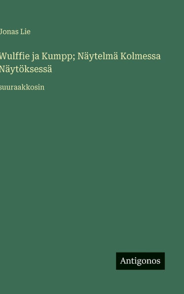 Wulffie ja Kumpp; Nï¿½ytelmï¿½ Kolmessa Nï¿½ytï¿½ksessï¿½: suuraakkosin