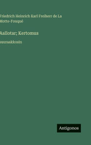 Title: Aallotar; Kertomus: suuraakkosin, Author: Friedrich La Motte-Fouquï