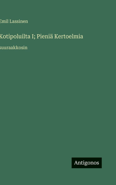 Kotipoluilta I; Pieniï¿½ Kertoelmia: suuraakkosin