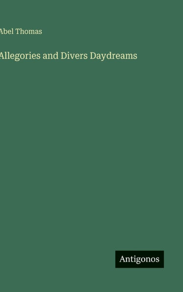Allegories and Divers Daydreams