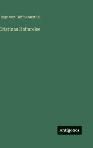 Title: Cristinas Heimreise, Author: Hugo von Hofmannsthal