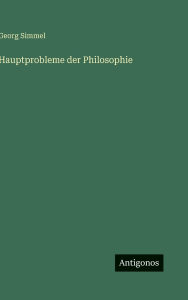 Title: Hauptprobleme der Philosophie, Author: Georg Simmel