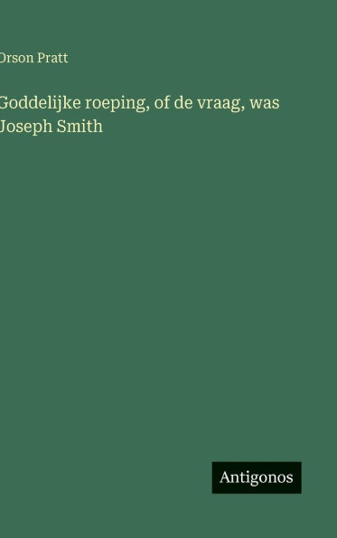 Goddelijke roeping, of de vraag, was Joseph Smith