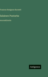 Title: Salainen Puutarha: suuraakkosin, Author: Frances Hodgson Burnett