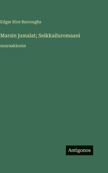 Marsin jumalat; Seikkailuromaani: suuraakkosin