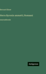 Title: Herra Byronin ammatti; Romaani: suuraakkosin, Author: Bernard Shaw
